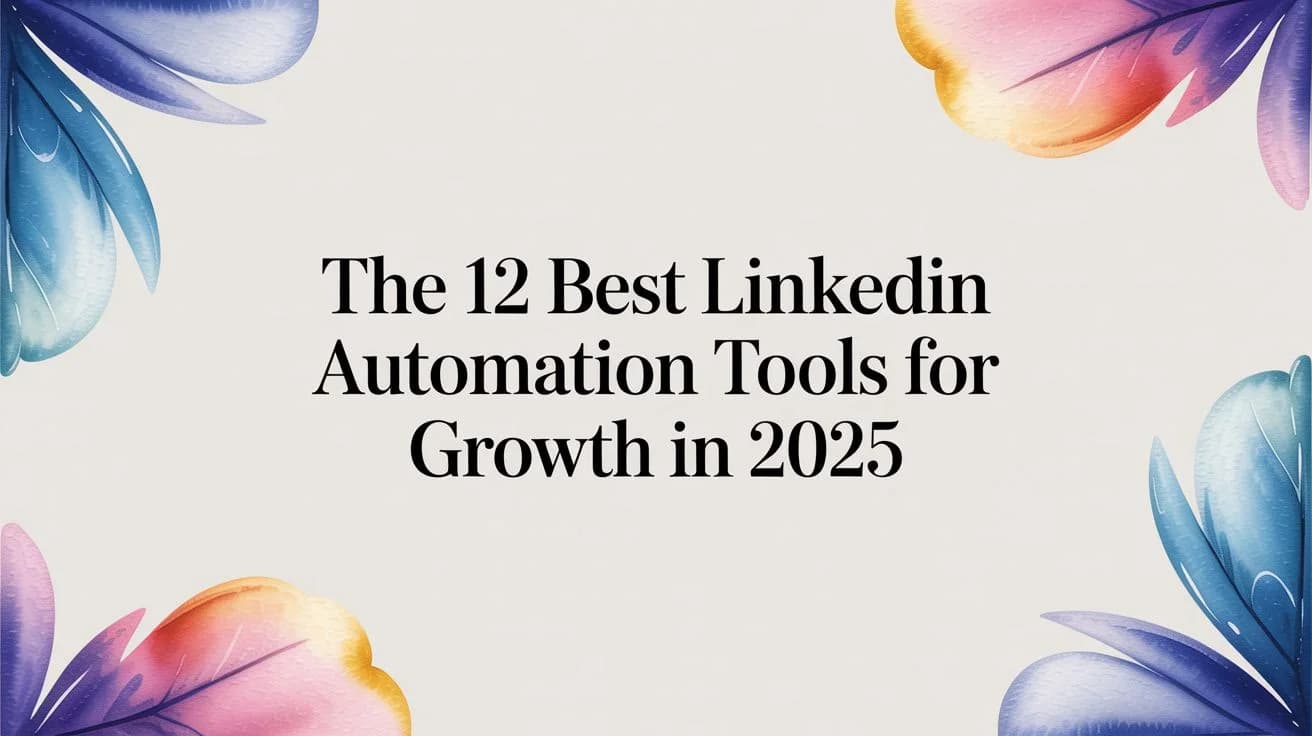 12 Beste LinkedIn Automatiseringstools voor 2026 (Getest, Veilig en Compliant)